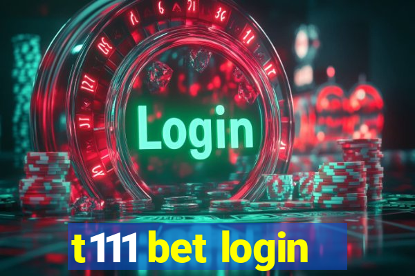 t111 bet login